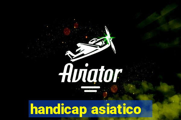 handicap asiatico - 1